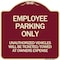 Signmission Employee Parking Only Unauthorized Vehicles Will Be Ticketed Towed at Owners Expense, BU-1818-24630 A-DES-BU-1818-24630 - alternate 1